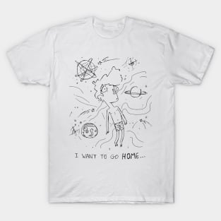 I want to go HOME... T-Shirt